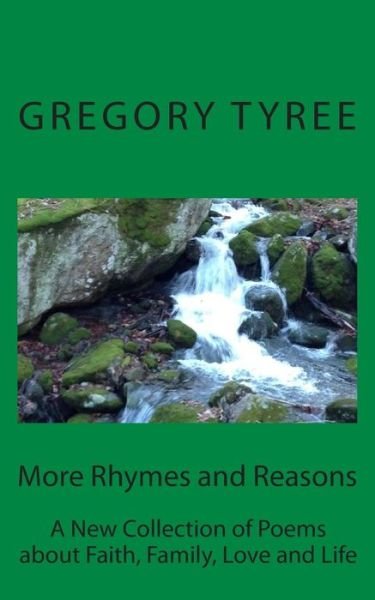 Cover for Gregory Tyree · More Rhymes and Reasons: a New Collection of Poems About Faith, Family, Love and Life (Paperback Book) (2015)
