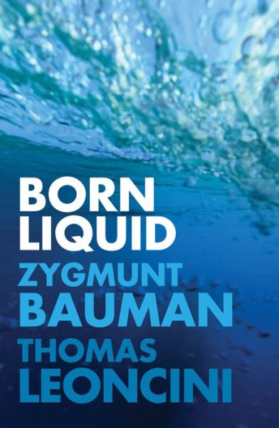 Cover for Bauman, Zygmunt (Universities of Leeds and Warsaw) · Born Liquid (Hardcover Book) (2018)