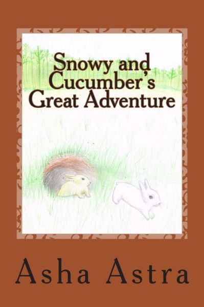 Cover for Asha Astra · Snowy and Cucumber's Great Adventure (Paperback Book) (2015)