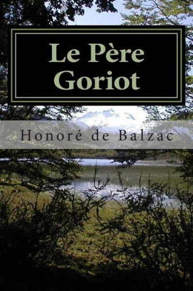 Le Pere Goriot - Honore De Balzac - Books - Createspace - 9781511621670 - April 6, 2015