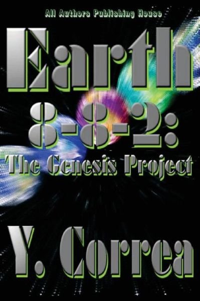 Cover for Y Correa · Earth 8-8-2: the Genesis Project (Paperback Book) (2015)