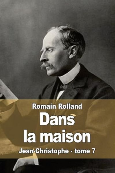 Cover for Romain Rolland · Dans La Maison: Jean-christophe - Tome 7 (Paperback Book) (2015)