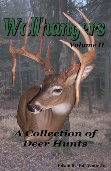 Cover for Edson B. &quot;Ed&quot; Waite Jr. · Wallhangers Volume II : A Collection of Deer Hunts (Pocketbok) (2015)