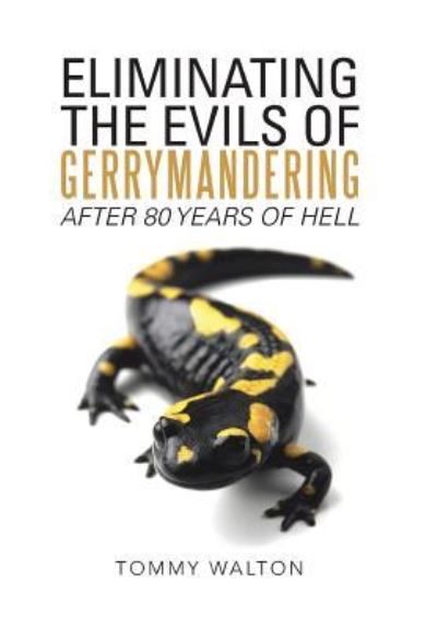 Cover for Tommy Walton · Eliminating the Evils of Gerrymandering After 80 Years of Hell (Hardcover Book) (2016)