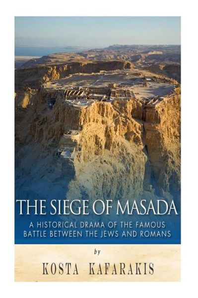 Cover for Kosta Kafarakis · The Siege of Masada: a Historical Drama of the Famous Battle Between the Jews and Romans (Paperback Book) (2015)