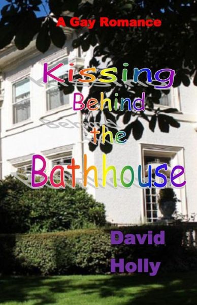 Cover for David Holly · Kissing Behind the Bathhouse (Paperback Book) (2015)