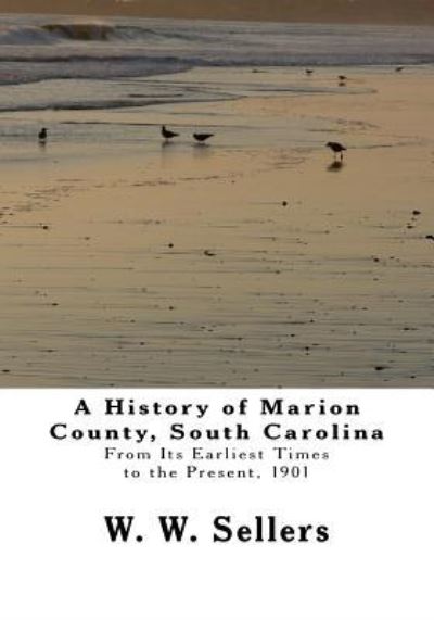 Cover for W W Sellers · A History of Marion County, South Carolina (Paperback Book) (2015)