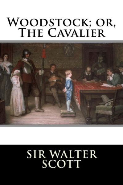 Cover for Sir Walter Scott · Woodstock; or, The Cavalier (Taschenbuch) (2015)