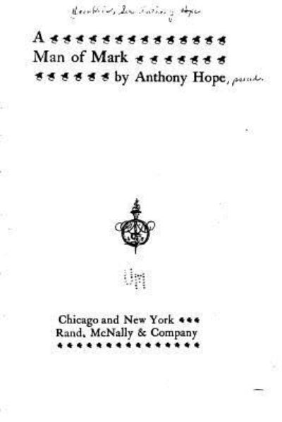 A man of mark - Anthony Hope - Books - Createspace Independent Publishing Platf - 9781522764670 - December 14, 2015