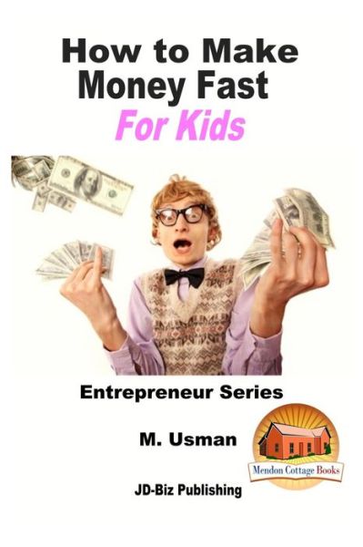 Cover for M. Usman · How to Make Money Fast For Kids (Taschenbuch) (2015)