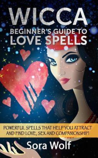 Cover for Sora Wolf · Wicca - Beginner's Guide to Love Spells (Paperback Book) (2016)