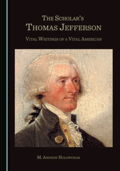 Cover for M. Andrew Holowchak · The Scholars Thomas Jefferson (Hardcover Book) (2021)