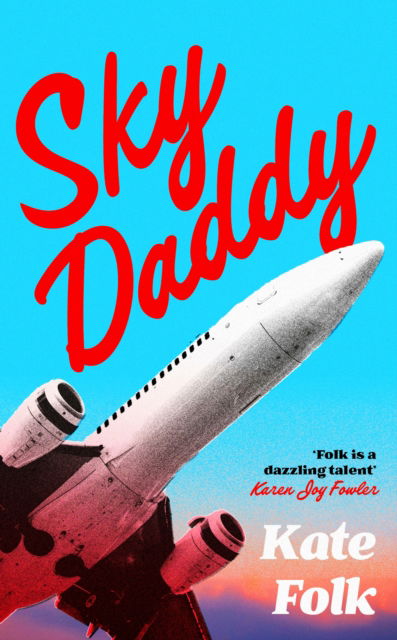 Cover for Kate Folk · Sky Daddy: 'Deliciously weird' Rachel Yoder, author of Nightbitch (Hardcover Book) (2025)