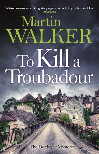 Cover for Martin Walker · To Kill a Troubadour: Bruno battles extremists in this gripping Dordogne Mystery - The Dordogne Mysteries (Pocketbok) (2023)