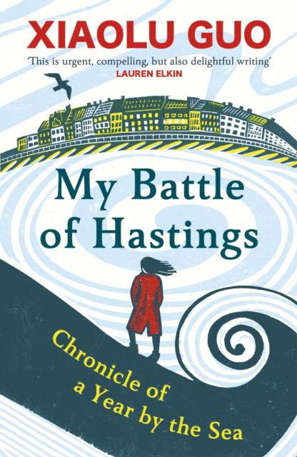 Cover for Xiaolu Guo · My Battle of Hastings: Chronicle of a Year by the Sea (Taschenbuch) (2025)