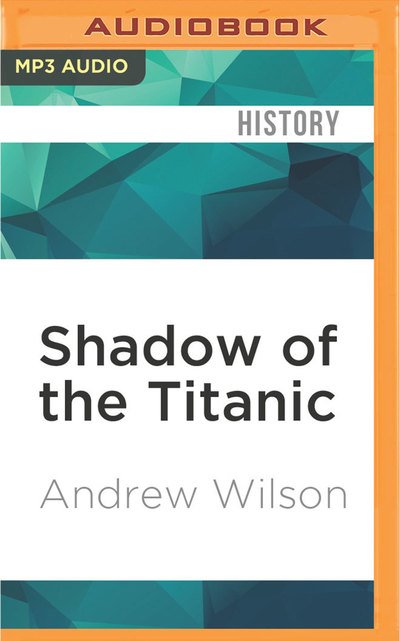 Cover for Andrew Wilson · Shadow of the Titanic (MP3-CD) (2016)