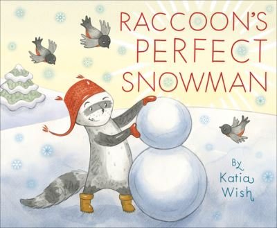 Cover for Katia Wish · Raccoon's Perfect Snowman (Book) (2020)