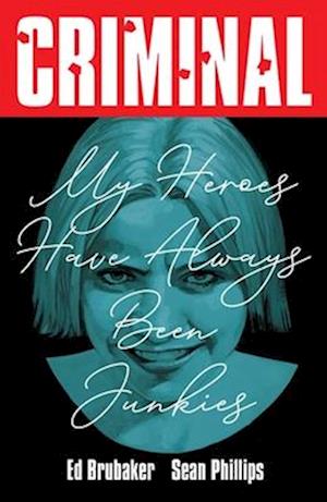 Cover for Ed Brubaker · Criminal Volume 8: My Heroes Have Always Been Junkies (Paperback Book) [New edition] (2025)