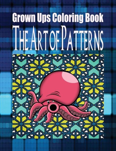 Cover for William Hart · Grown Ups Coloring Book The Art of Patterns Mandalas (Taschenbuch) (2016)