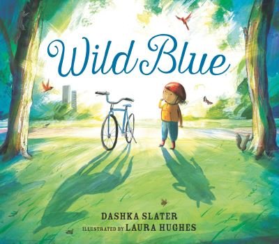 Cover for Dashka Slater · Wild Blue: Taming a Big-Kid Bike (Gebundenes Buch) (2023)