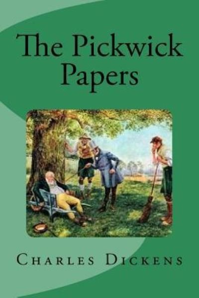 The Pickwick Papers - Charles Dickens - Böcker - Createspace Independent Publishing Platf - 9781536864670 - 2 augusti 2016