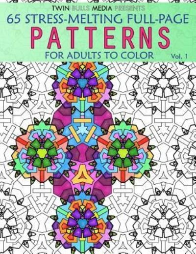 Stress-Melting Full-Page Patterns - Volume 1 - Twin Bulls Media - Books - Createspace Independent Publishing Platf - 9781537487670 - September 4, 2016