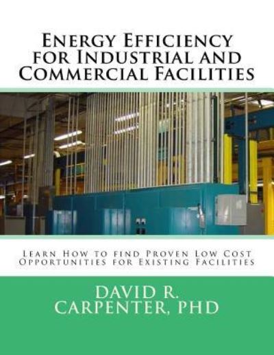 Cover for David R Carpenter Phd · Energy Efficiency for Industrial and Commercial Facilities (Paperback Bog) (2016)