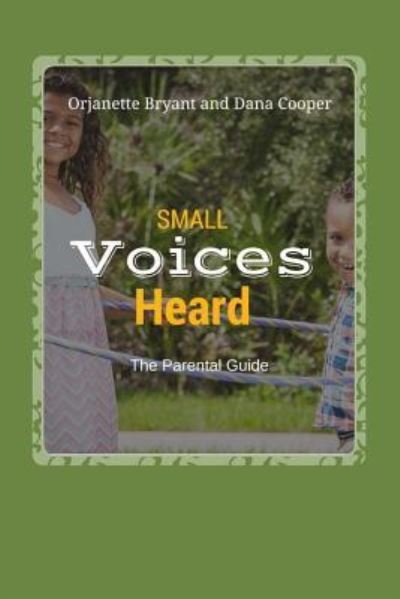 Cover for Orjanette Bryant · Small Voices Heard- The Parental Guide (Taschenbuch) (2016)