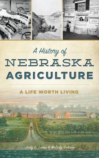 Cover for Jody L Lamp Dobson · A History of Nebraska Agriculture (Hardcover Book) (2017)