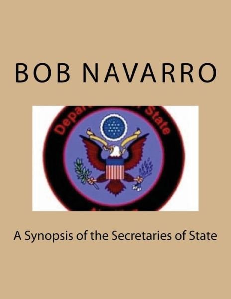 Cover for Bob Navarro · A Synopsis of the Secretaries of State (Paperback Book) (2016)