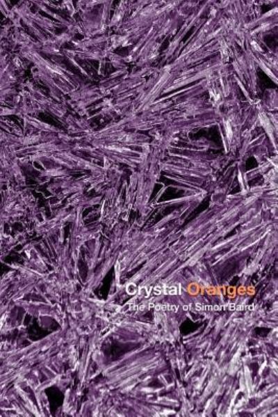 Crystal Oranges - Michael Baird - Books - Createspace Independent Publishing Platf - 9781541350670 - February 15, 2018