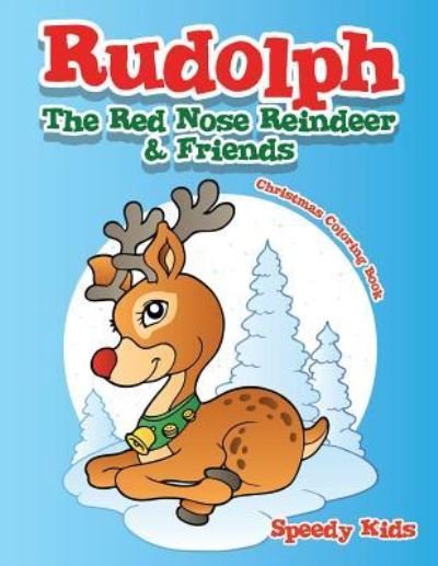 Cover for Speedy Kids · Rudolph The Red Nose Reindeer &amp; Friends Christmas Coloring Book (Paperback Book) (2017)