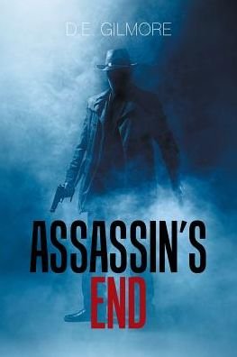 Cover for D E Gilmore · Assassin's End (Pocketbok) (2017)