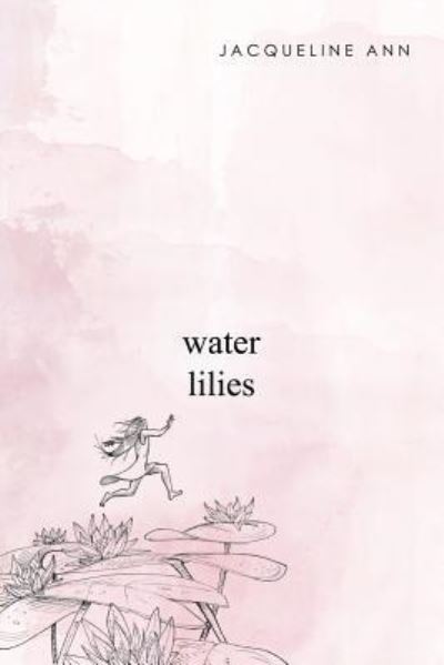 Cover for Jacqueline Ann · Water Lilies (Paperback Book) (2018)