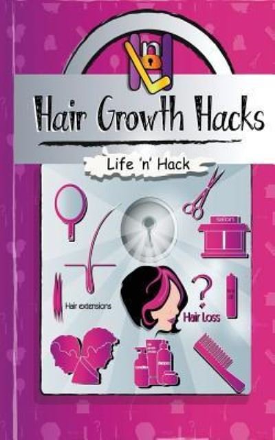 Cover for Life 'n' Hack · Hair Growth Hacks (Paperback Book) (2017)