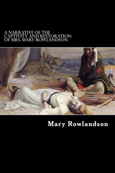 Cover for Mary Rowlandson · A Narrative of the Captivity and Restoration of Mrs. Mary Rowlandson (Paperback Book) (2017)