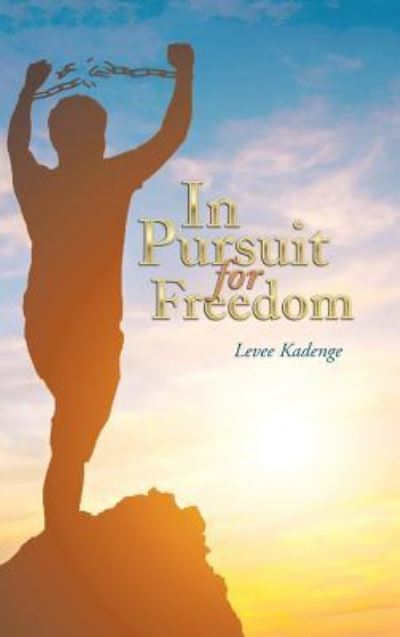 Cover for Levee Kadenge · In Pursuit for Freedom (Hardcover Book) (2018)