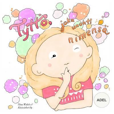 Cover for Tiina Walsh · Tyttoe, joka unohti nimensa ADEL (Paperback Book) (2017)