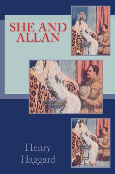 She and Allan - Henry Rider Haggard - Livres - Createspace Independent Publishing Platf - 9781546920670 - 25 mai 2017