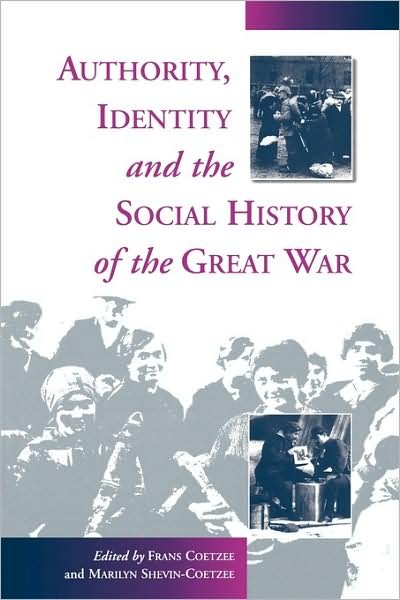 Cover for Marilyn Shevin Coetzee · Authority, Identity and the Social History of the Great War (Paperback Bog) (1995)