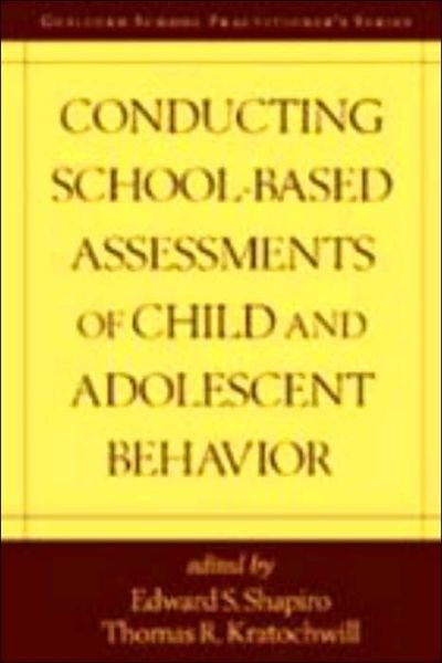 Cover for Kratochwill, Thomas R, Ed. · Conducting School-Based Assessments of Child and Adolescent Behavior, First Edition - The Guilford School Practitioner Series (Hardcover bog) (2000)
