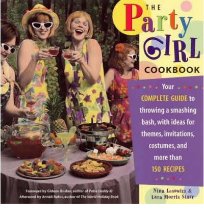 Cover for Nina Lesowitz · The Party Girl Cookbook: Your Complete Guide to Throwing a Smashing Bash, with Ideas for Themes, Invitations, Costumes and More Than 150 Recipes (Paperback Book) (1999)