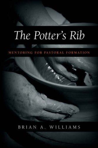 The Potter's Rib: Mentoring for Pastoral Formation - Williams, Brian, A. - Books - Regent College Publishing,US - 9781573832670 - January 20, 2005