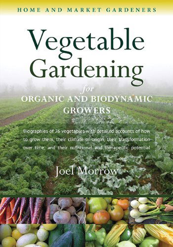 Cover for Joel Morrow · Vegetable Gardening for Organic and Biodynamic Growers (Paperback Book) (2014)