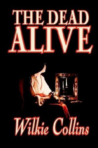 Cover for Wilkie Collins · The Dead Alive (Hardcover Book) (2003)