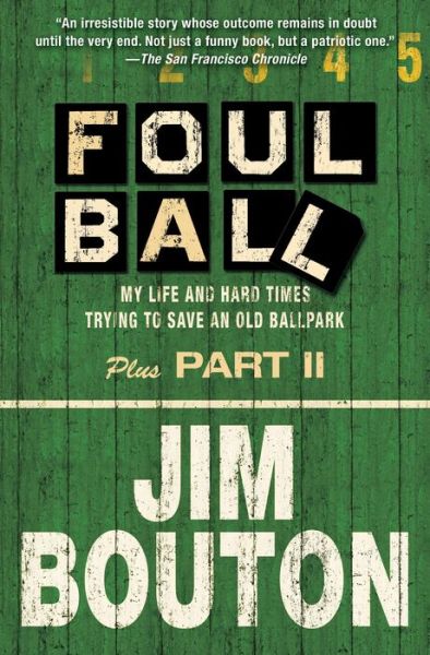 Cover for Jim Bouton · Foul Ball: My Life and Hard Times Trying to Save an Old Ballpark (Paperback Book) (2005)