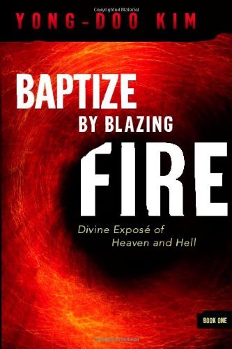 Cover for Kim Yong-Doo · Baptize by Blazing Fire: Divine Expose of Heaven and Hell (Taschenbuch) (2009)