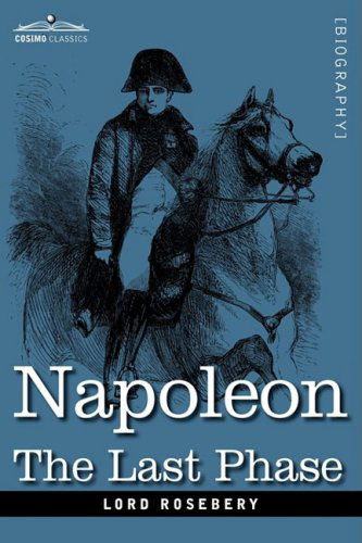 Cover for Lord Rosebery · Napoleon: the Last Phase (Hardcover Book) (2008)