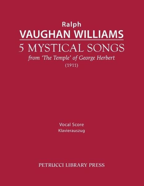 5 Mystical Songs: Vocal Score - Ralph Vaughan Williams - Bøker - Petrucci Library Press - 9781608741670 - 30. mars 2015