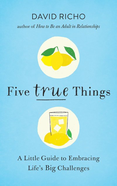 Cover for David Richo · Five True Things: A Little Guide to Embracing Life's Big Challenges (Paperback Book) (2019)